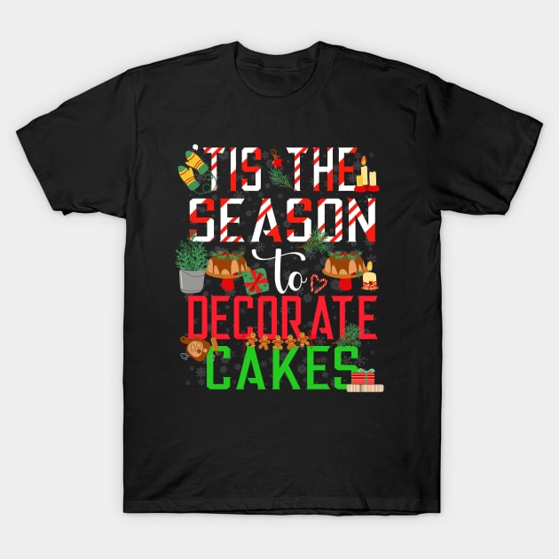 Tis the season to decorate cakes - a cake decorator design T-Shirt by FoxyDesigns95